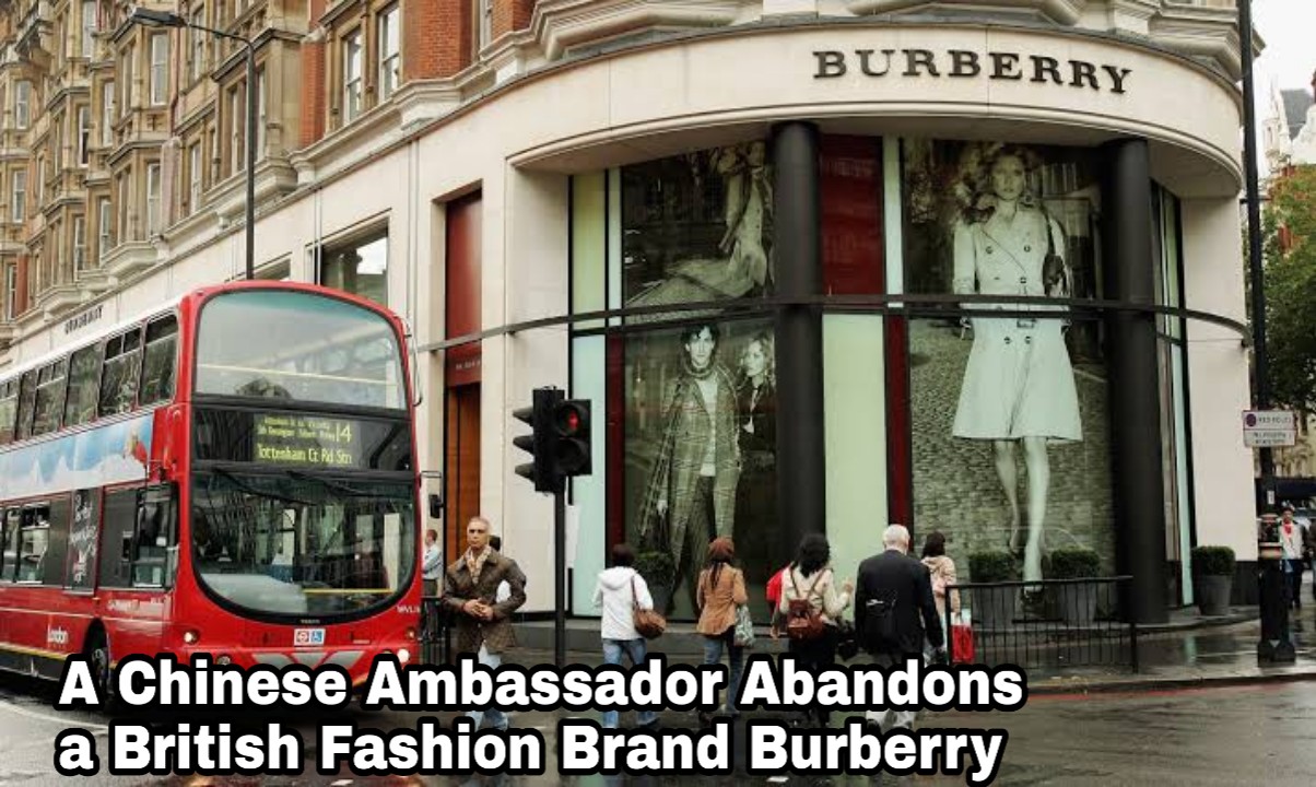 Chinese Ambassador Abandons The Brits Fashion House Burberry