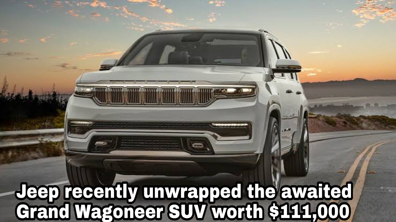 Jeep Declares The Sumptuous Grand Wagoneer SUV Worth $111,000